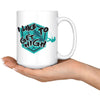 Funny Rock Climbing Mug I Like To Get High 15oz White Coffee Mugs