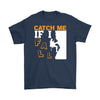 Funny Rock Climbing Shirt Catch Me If I Fall Gildan Mens T-Shirt