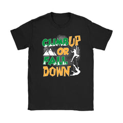 Funny Rock Climbing Shirt Climb Up Or Fall Down Gildan Womens T-Shirt