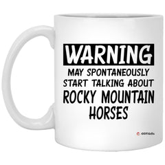 Funny Rocky Mountain Horse Mug May Spontaneously Start Talking About Rocky Mountain Horses Coffee Cup 11oz White XP8434