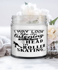 Funny Roller Skating Candle I May Look Like I'm Listening But In My Head I'm Roller Skating 9oz Vanilla Scented Candles Soy Wax