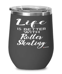 Funny Roller Skating Wine Glass Life Is Better With Roller Skating 12oz Stainless Steel Black