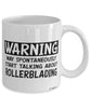 Funny Rollerblading Mug Warning May Spontaneously Start Talking About Rollerblading Coffee Cup White
