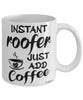 Funny Roofer Mug Instant Roofer Just Add Coffee Cup White