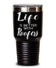 Funny Roofer Tumbler Life Is Better With Roofers 30oz Stainless Steel Black