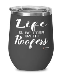 Funny Roofer Wine Glass Life Is Better With Roofers 12oz Stainless Steel Black