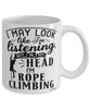 Funny Rope Climbing Mug I May Look Like I'm Listening But In My Head I'm Rope Climbing Coffee Cup White