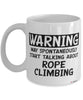 Funny Rope Climbing Mug Warning May Spontaneously Start Talking About Rope Climbing Coffee Cup White