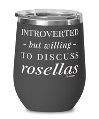 Funny Rosellas Wine Glass Introverted But Willing To Discuss Rosellas 12oz Stainless Steel Black