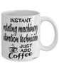 Funny Rotating Machinery Vibration Technician Mug Instant Rotating Machinery Vibration Technician Just Add Coffee Cup White