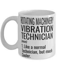 Funny Rotating Machinery Vibration Technician Mug Like A Normal Technician But Much Cooler Coffee Cup 11oz 15oz White