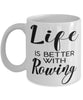 Funny Rower Mug Life Is Better With Rowing Coffee Cup 11oz 15oz White