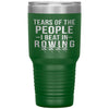 Funny Rowers Tumbler Tears Of The People I Beat In Rowing Laser Etched 30oz Stainless Steel Tumbler