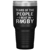 Funny Rugby Tumbler Tears Of The People I Beat In Rugby Laser Etched 30oz Stainless Steel Tumbler