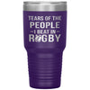 Funny Rugby Tumbler Tears Of The People I Beat In Rugby Laser Etched 30oz Stainless Steel Tumbler