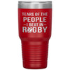Funny Rugby Tumbler Tears Of The People I Beat In Rugby Laser Etched 30oz Stainless Steel Tumbler