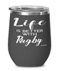 Funny Rugby Wine Glass Life Is Better With Rugby 12oz Stainless Steel Black
