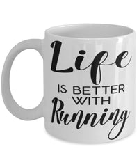 Funny Runner Mug Life Is Better With Running Coffee Cup 11oz 15oz White