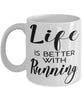 Funny Runner Mug Life Is Better With Running Coffee Cup 11oz 15oz White