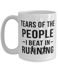 Funny Runner Mug Tears Of The People I Beat In Running Coffee Mug 15oz White