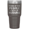 Funny Runner Tumbler Tears Of The People I Beat In Running Laser Etched 30oz Stainless Steel Tumbler