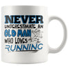 Funny Runners Mug Never Underestimate An Old Man Who Loves 11oz White Coffee Mugs