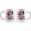 Funny Running Mug I Run To Burn Off The Crazy 11oz White Coffee Mugs