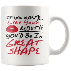 Funny Running Mug If You Ran Like Your Mouth Youd Be In 11oz White Coffee Mugs