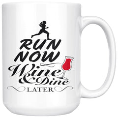 Funny Running Mug Run Now Wine and Dine Later 15oz White Coffee Mugs