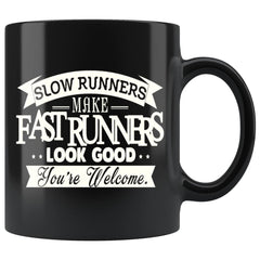 Funny Running Mug Slow Runners Make Fast Runners Look Good 11oz Black Coffee Mugs