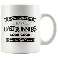 Funny Running Mug Slow Runners Make Fast Runners look Good 11oz White Coffee Mugs