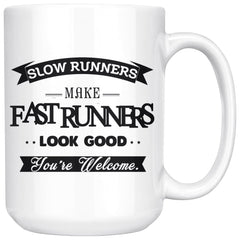 Funny Running Mug Slow Runners Make Fast Runners look Good 15oz White Coffee Mugs