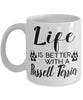 Funny Russell Terrier Dog Mug Life Is Better With A Russell Terrier Coffee Cup 11oz 15oz White