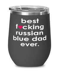 Funny Russian Blue Cat Wine Glass B3st F-cking Russian Blue Dad Ever 12oz Stainless Steel Black