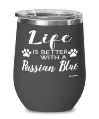 Funny Russian Blue Cat Wine Glass Life Is Better With A Russian Blue 12oz Stainless Steel Black