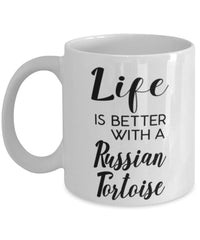 Funny Russian Tortoise Mug Life Is Better With A Russian Tortoise Coffee Cup 11oz 15oz White