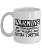 Funny Russian Tortoise Mug Warning May Spontaneously Start Talking About Russian Tortoises Coffee Cup White