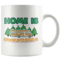 Funny RV Camping Mug Home Is Where You Park It 11oz White Coffee Mugs