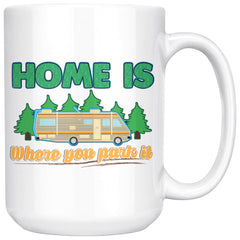 Funny RV Camping Mug Home Is Where You Park It 15oz White Coffee Mugs