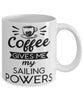 Funny Sailer Mug Coffee Gives Me My Sailing Powers Coffee Cup 11oz 15oz White