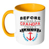 Funny Sailing Mug Before A Grandpa I Was A Sailor White 11oz Accent Coffee Mugs