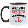 Funny Sailing Mug Before I Was A Grandpa I Was A Sailor Coffee Cup White 11oz Accent AM11OZ