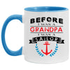 Funny Sailing Mug Before I Was A Grandpa I Was A Sailor Coffee Cup White 11oz Accent AM11OZ