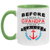 Funny Sailing Mug Before I Was A Grandpa I Was A Sailor Coffee Cup White 11oz Accent AM11OZ