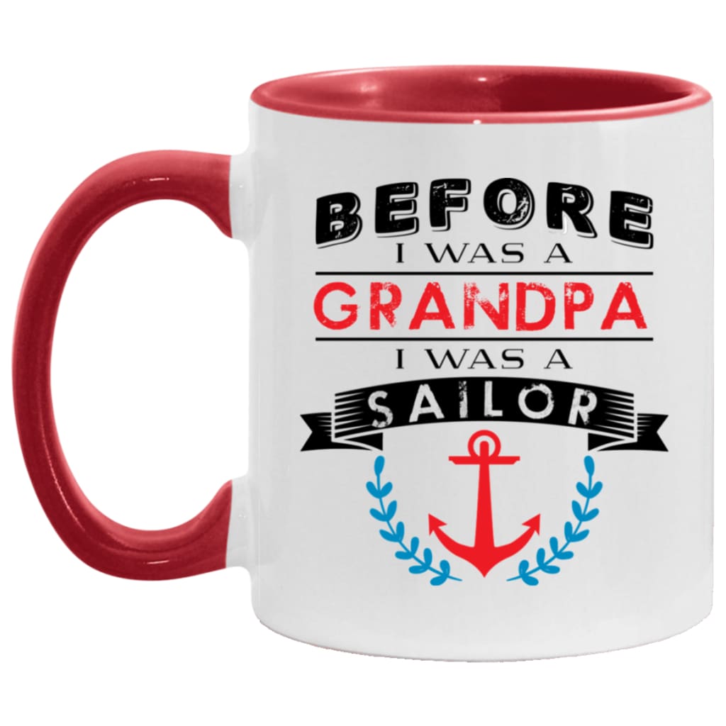 Funny Sailing Mug Before I Was A Grandpa I Was A Sailor Coffee Cup White 11oz Accent AM11OZ