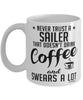 Funny Sailing Mug Never Trust A Sailer That Doesn't Drink Coffee and Swears A Lot Coffee Cup 11oz 15oz White