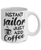 Funny Sailor Mug Instant Sailor Just Add Coffee Cup White