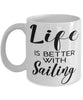 Funny Sailor Mug Life Is Better With Sailing Coffee Cup 11oz 15oz White