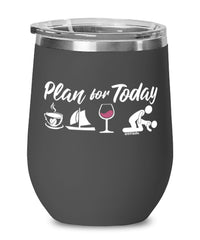 Funny Sailor Wine Glass Adult Humor Plan For Today Sailing 12oz Stainless Steel Black