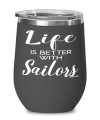 Funny Sailor Wine Glass Life Is Better With Sailors 12oz Stainless Steel Black